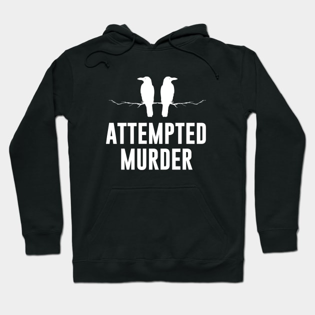 Attempted murder Hoodie by sunima